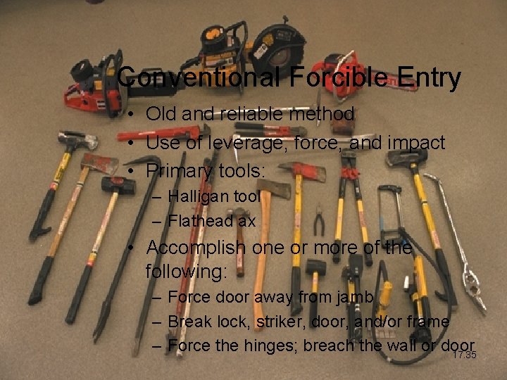 Conventional Forcible Entry • Old and reliable method • Use of leverage, force, and