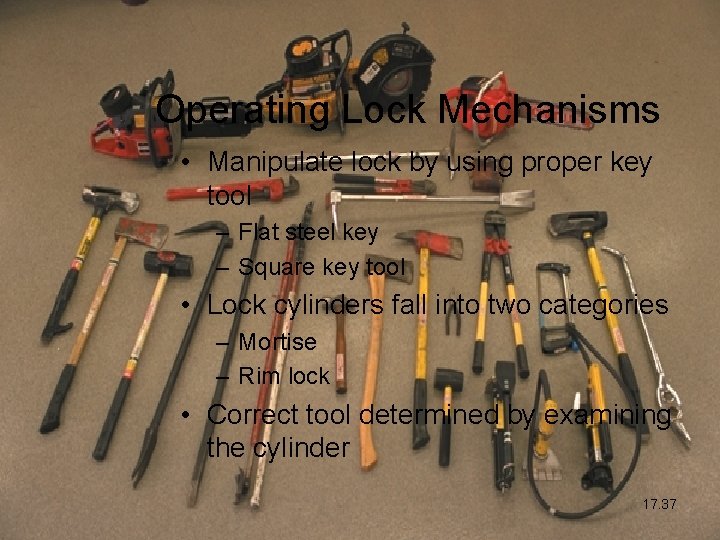 Operating Lock Mechanisms • Manipulate lock by using proper key tool – Flat steel