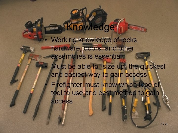 Knowledge • Working knowledge of locks, hardware, doors, and other assemblies is essential •