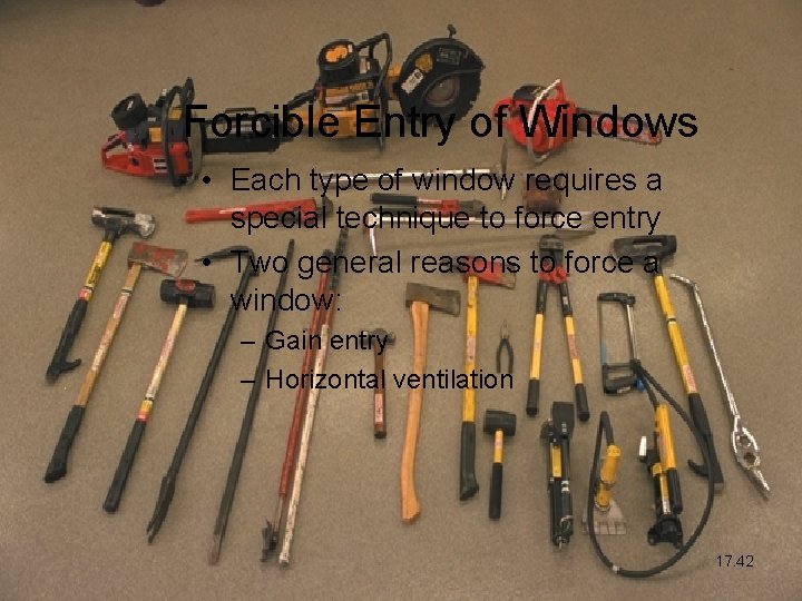 Forcible Entry of Windows • Each type of window requires a special technique to