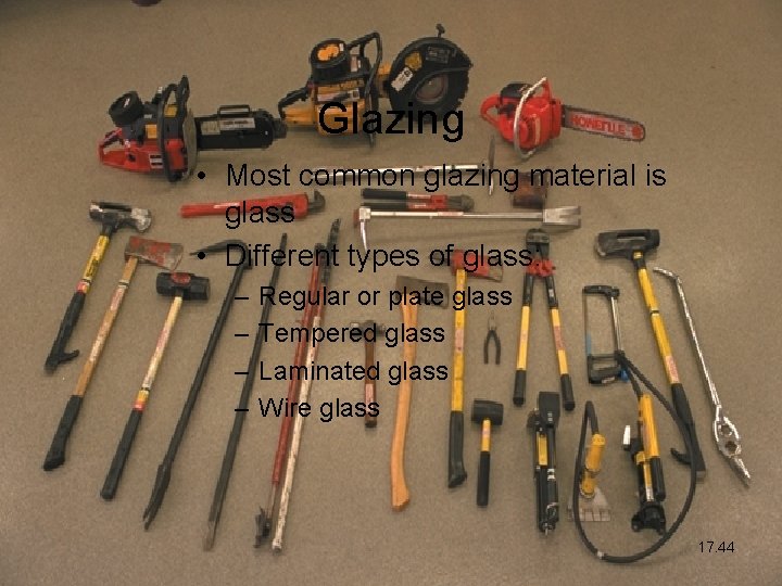 Glazing • Most common glazing material is glass • Different types of glass: –