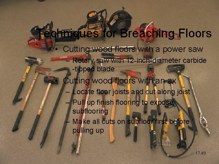 Techniques for Breaching Floors • Cutting wood floors with a power saw – Rotary