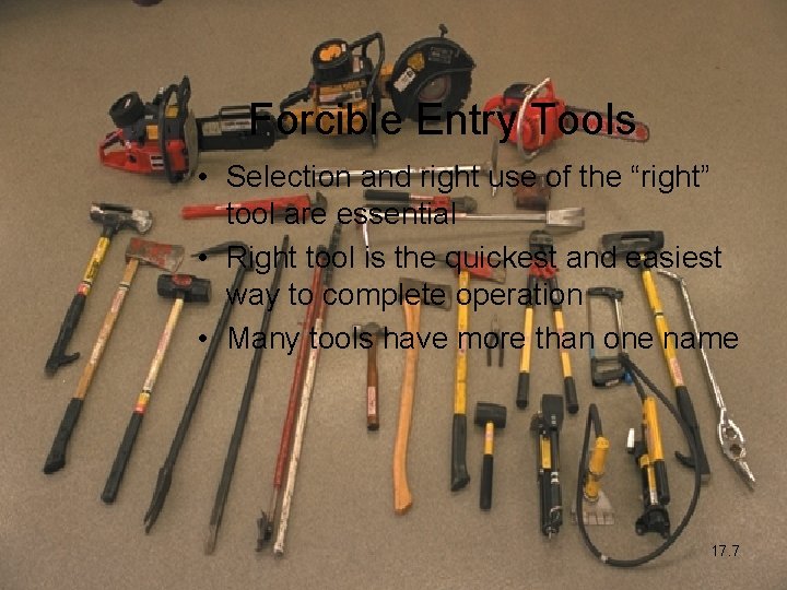 Forcible Entry Tools • Selection and right use of the “right” tool are essential