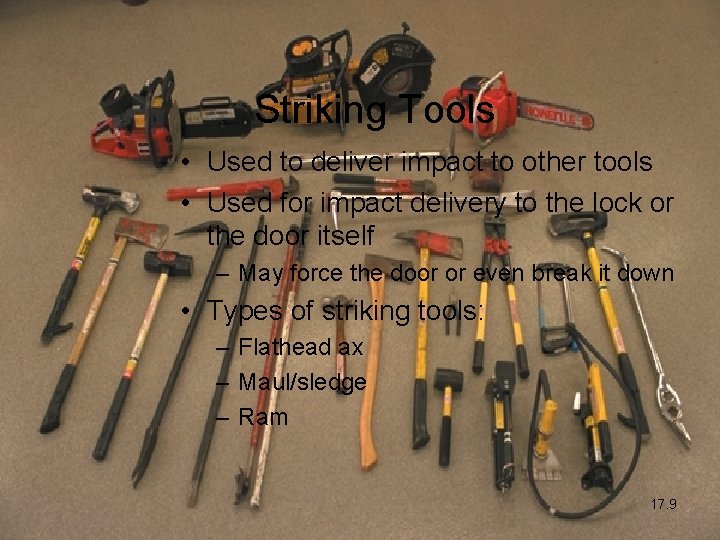 Striking Tools • Used to deliver impact to other tools • Used for impact
