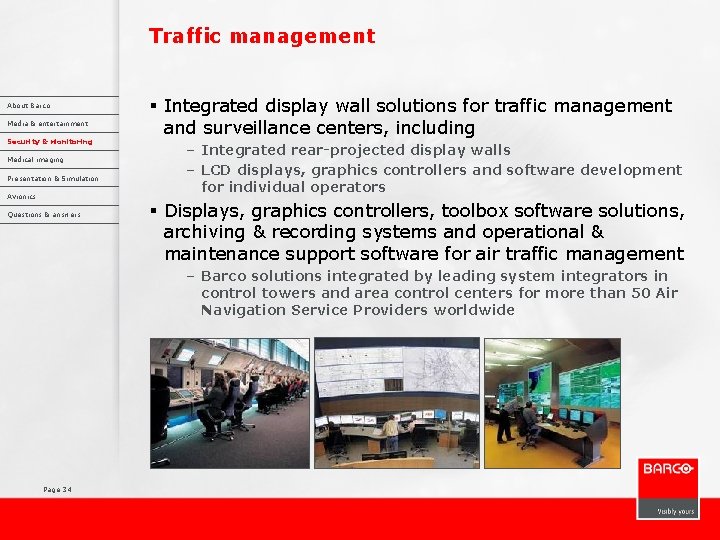 Traffic management About Barco Media & entertainment Security & Monitoring Medical imaging Presentation &