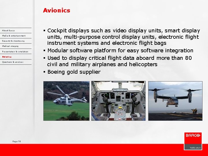 Avionics About Barco Media & entertainment Security & monitoring Medical imaging Presentation & simulation
