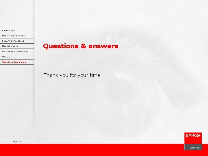About Barco Media & entertainment Security & Monitoring Medical imaging Questions & answers Presentation