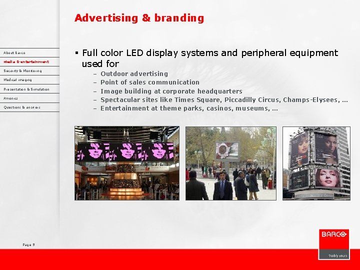 Advertising & branding About Barco Media & entertainment Security & Monitoring Medical imaging Presentation