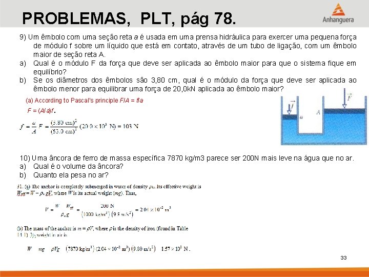 PROBLEMAS, PLT, pág 78. 9) Um êmbolo com uma seção reta a é usada