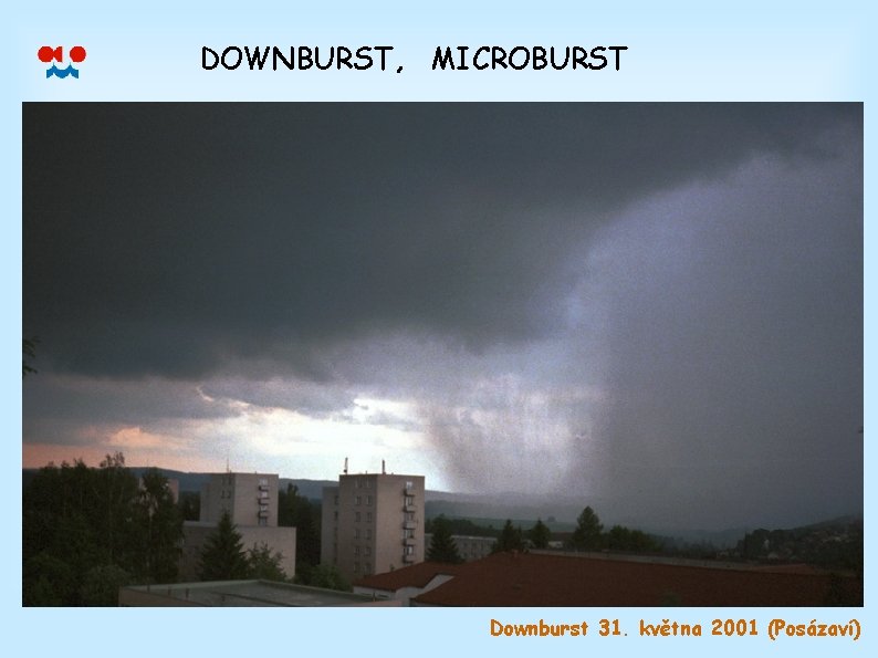 DOWNBURST, MICROBURST Downburst 31. května 2001 (Posázaví) 