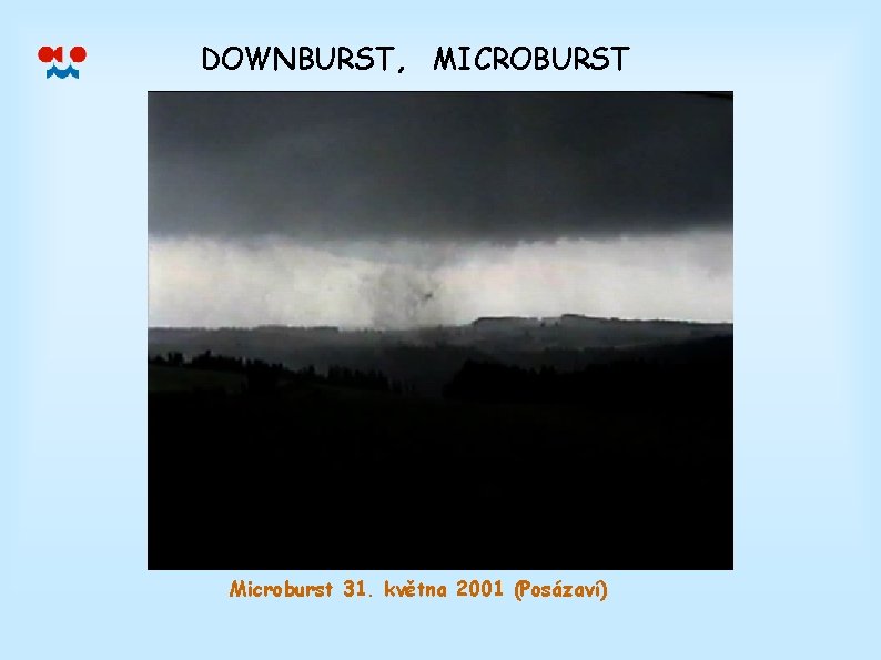 DOWNBURST, MICROBURST Microburst 31. května 2001 (Posázaví) 