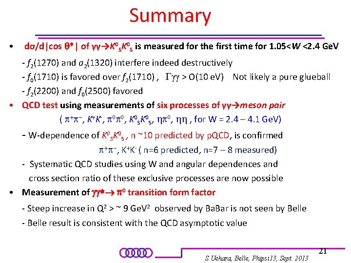 Summary • dσ/d|cos q*| of γγ→K 0 S is measured for the first time