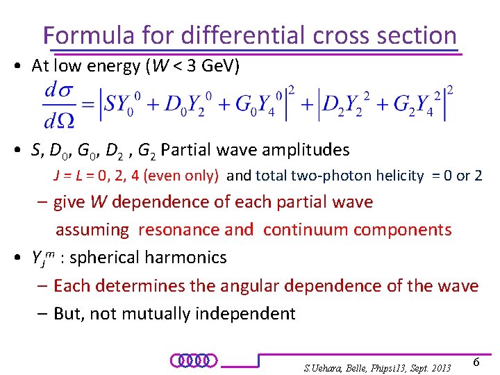 Formula for differential cross section • At low energy (W < 3 Ge. V)