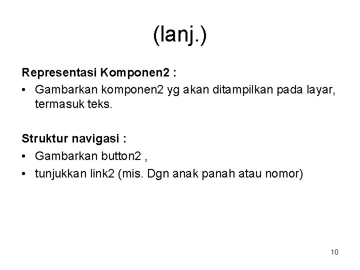 (lanj. ) Representasi Komponen 2 : • Gambarkan komponen 2 yg akan ditampilkan pada