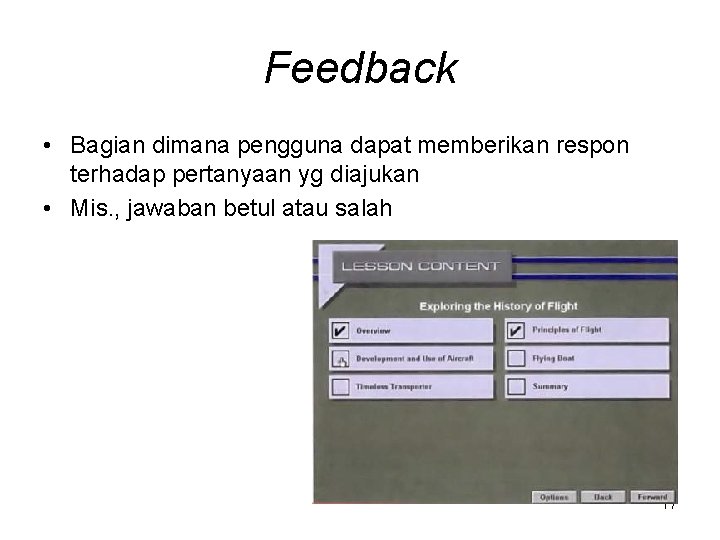Feedback • Bagian dimana pengguna dapat memberikan respon terhadap pertanyaan yg diajukan • Mis.