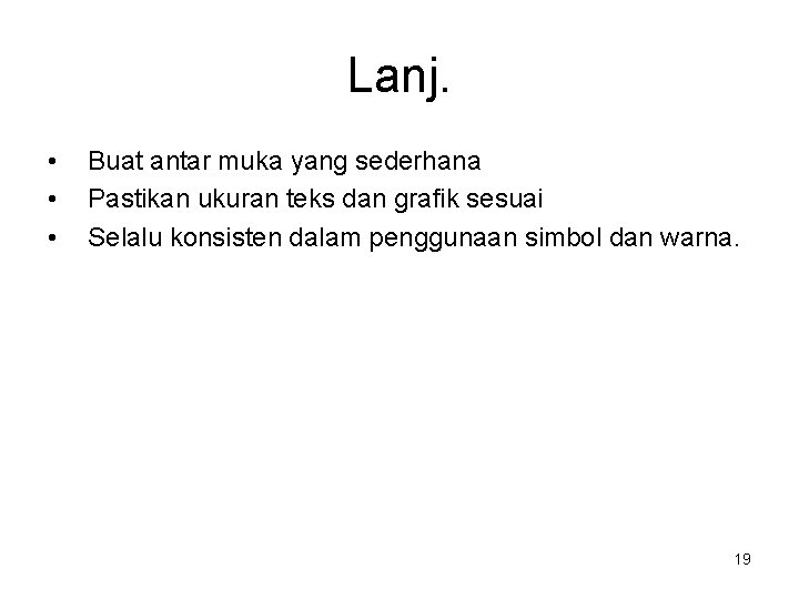 Lanj. • • • Buat antar muka yang sederhana Pastikan ukuran teks dan grafik