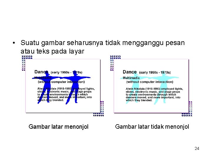  • Suatu gambar seharusnya tidak mengganggu pesan atau teks pada layar Gambar latar