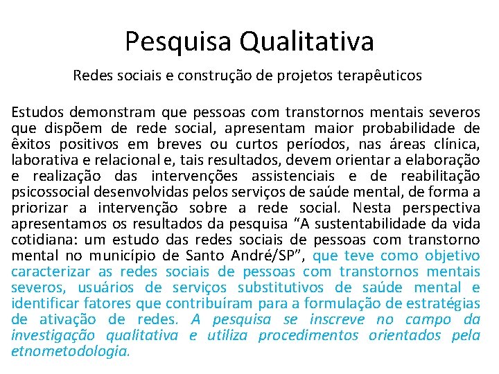 Pesquisa Qualitativa Redes sociais e construção de projetos terapêuticos Estudos demonstram que pessoas com