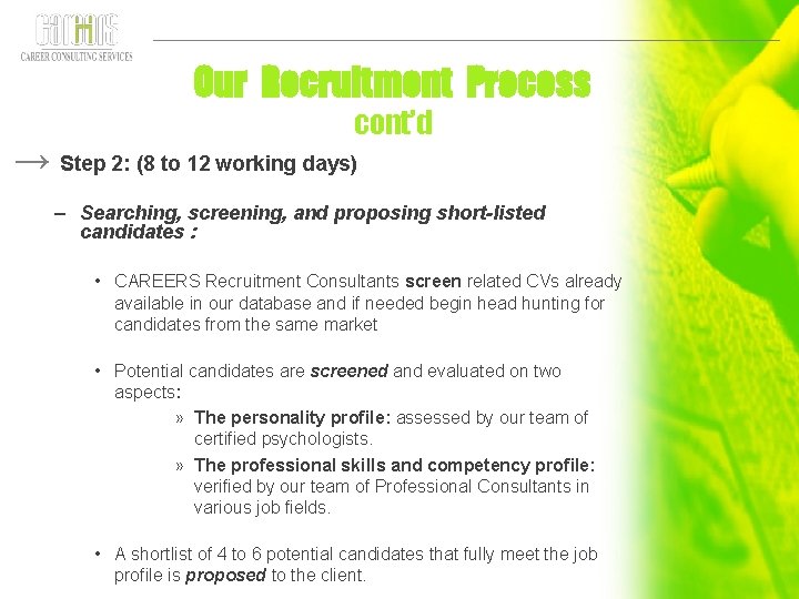 Our Recruitment Process cont’d → Step 2: (8 to 12 working days) – Searching,