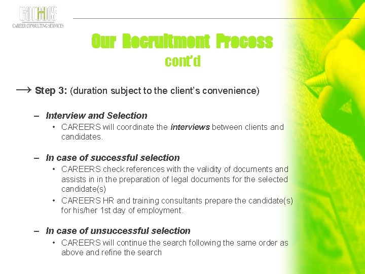 Our Recruitment Process cont’d → Step 3: (duration subject to the client’s convenience) –
