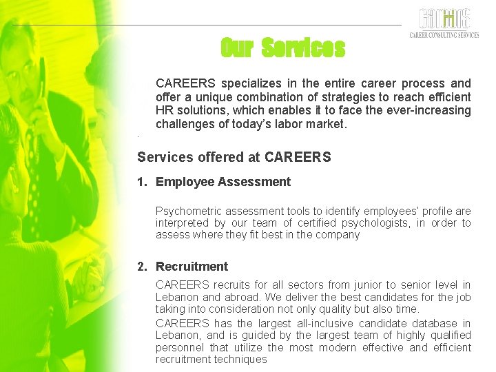 Our Services CAREERS specializes in the entire career process and offer a unique combination
