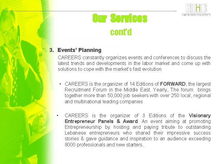 Our Services cont’d 3. Events’ Planning CAREERS constantly organizes events and conferences to discuss