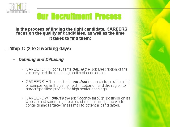 Our Recruitment Process In the process of finding the right candidate, CAREERS focus on