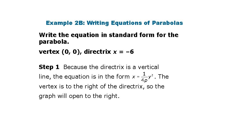 Example 2 B: Writing Equations of Parabolas Write the equation in standard form for