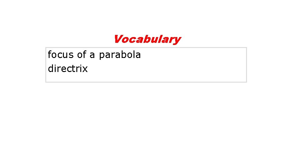 Vocabulary focus of a parabola directrix 
