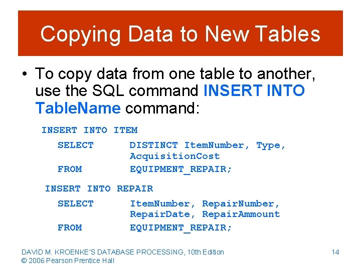 Copying Data to New Tables • To copy data from one table to another,