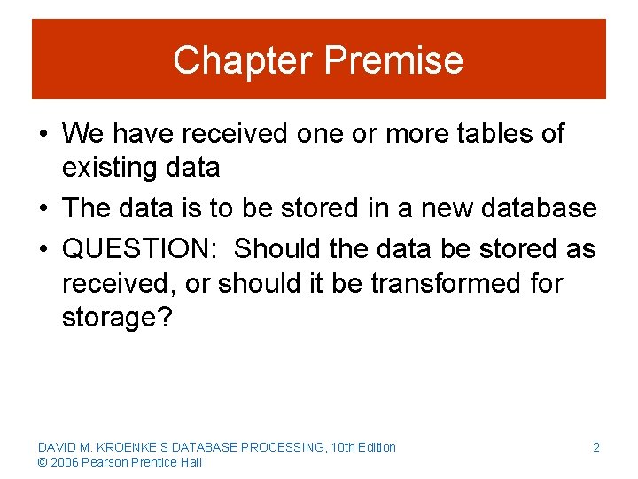 Chapter Premise • We have received one or more tables of existing data •