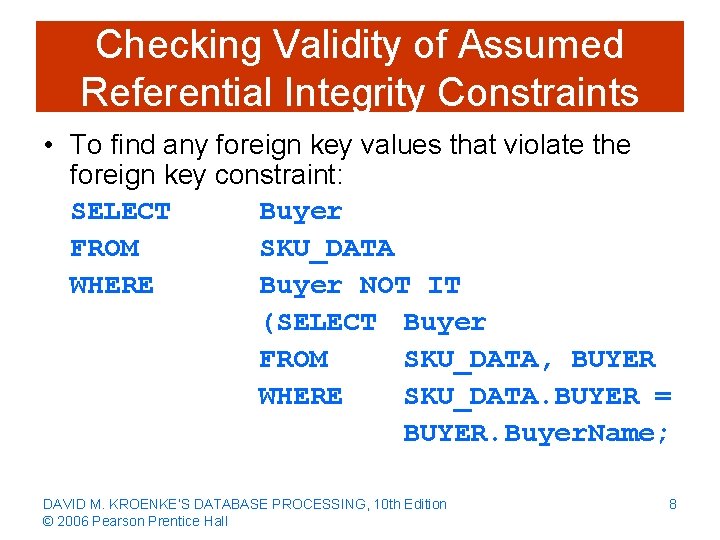 Checking Validity of Assumed Referential Integrity Constraints • To find any foreign key values