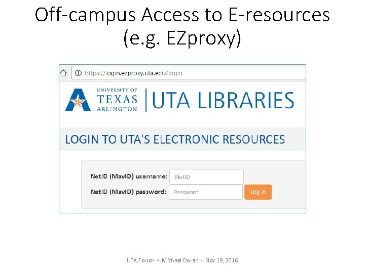 Off-campus Access to E-resources (e. g. EZproxy) LITA Forum - Michael Doran - Nov