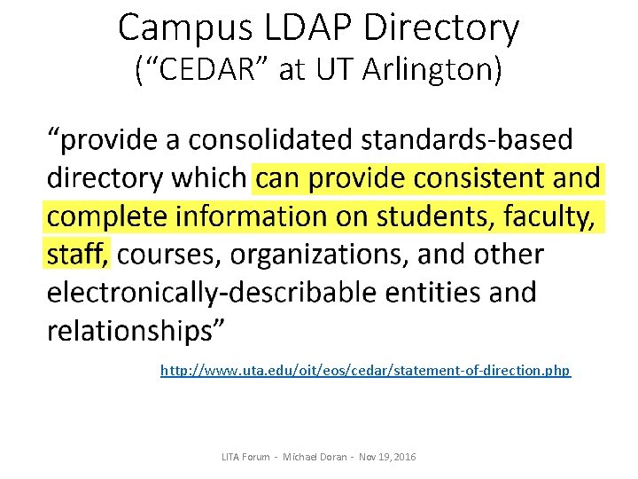 Campus LDAP Directory (“CEDAR” at UT Arlington) “provide a consolidated standards-based directory which can