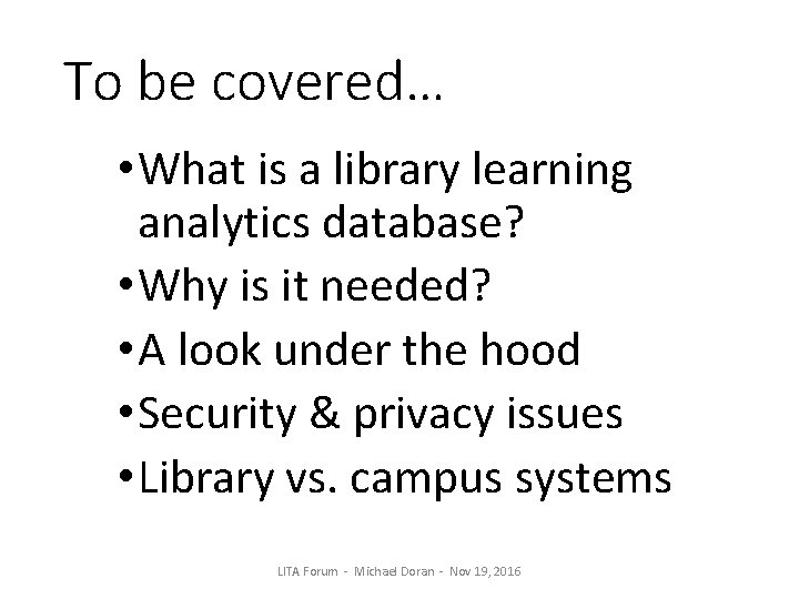 To be covered… • What is a library learning analytics database? • Why is