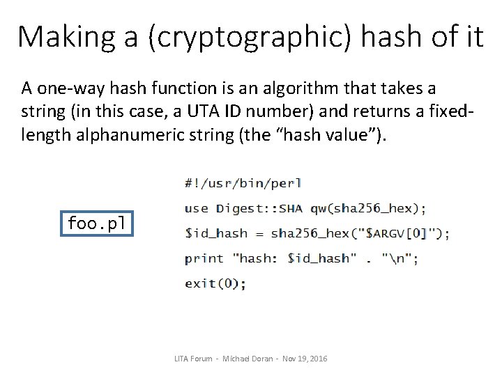 Making a (cryptographic) hash of it A one-way hash function is an algorithm that