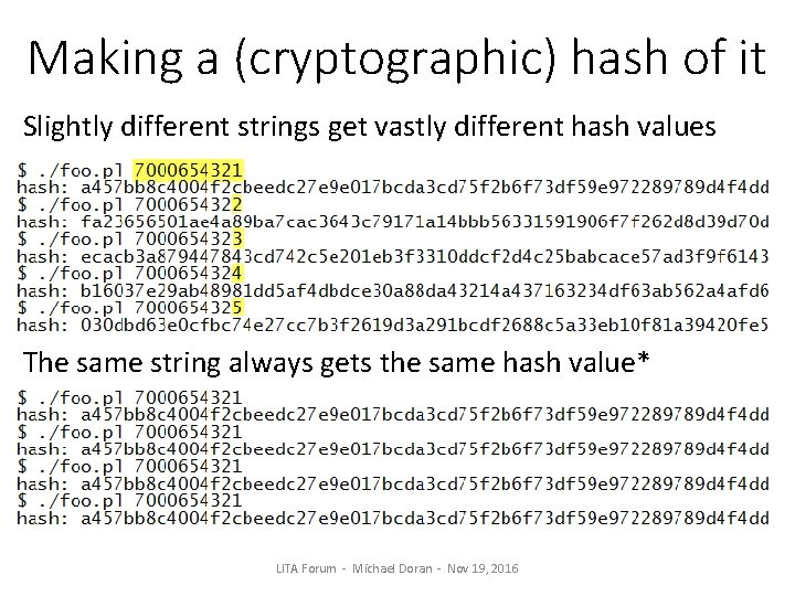 Making a (cryptographic) hash of it Slightly different strings get vastly different hash values