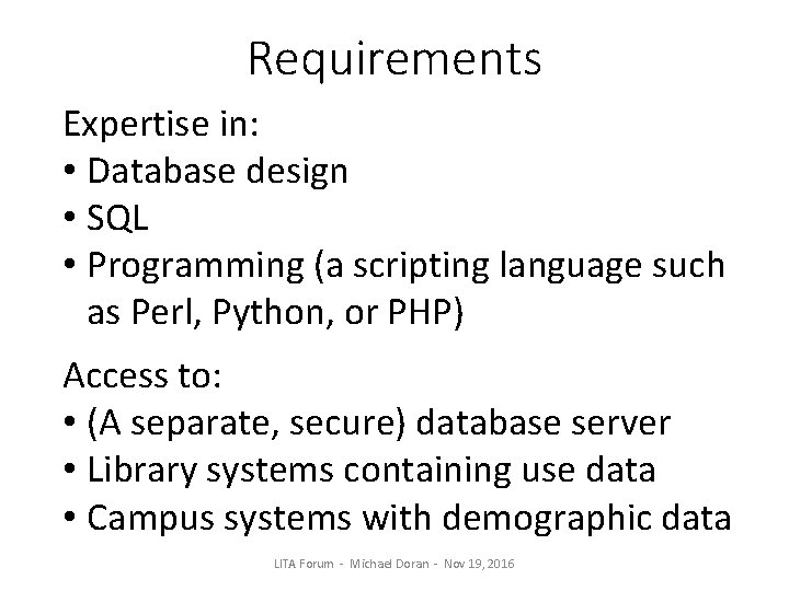 Requirements Expertise in: • Database design • SQL • Programming (a scripting language such