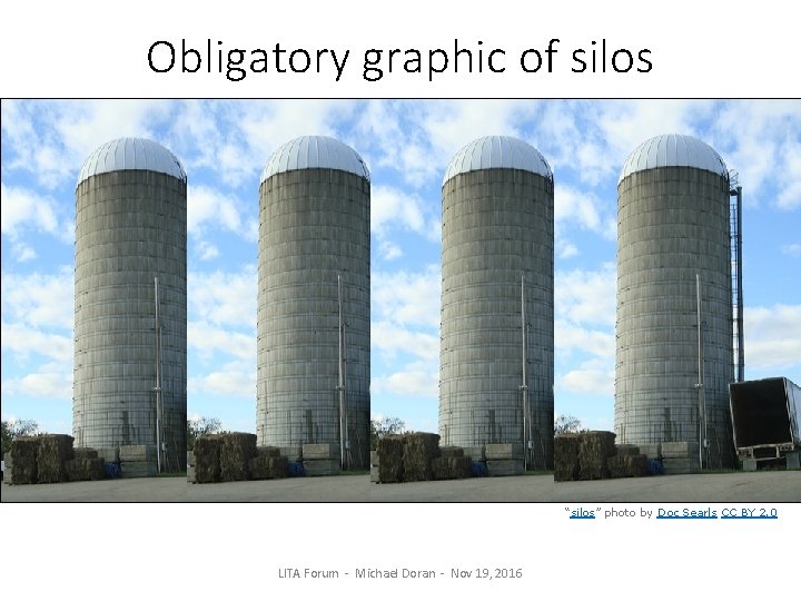 Obligatory graphic of silos “silos” photo by Doc Searls CC BY 2. 0 LITA