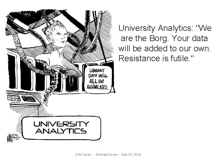 University Analytics: "We are the Borg. Your data will be added to our own.