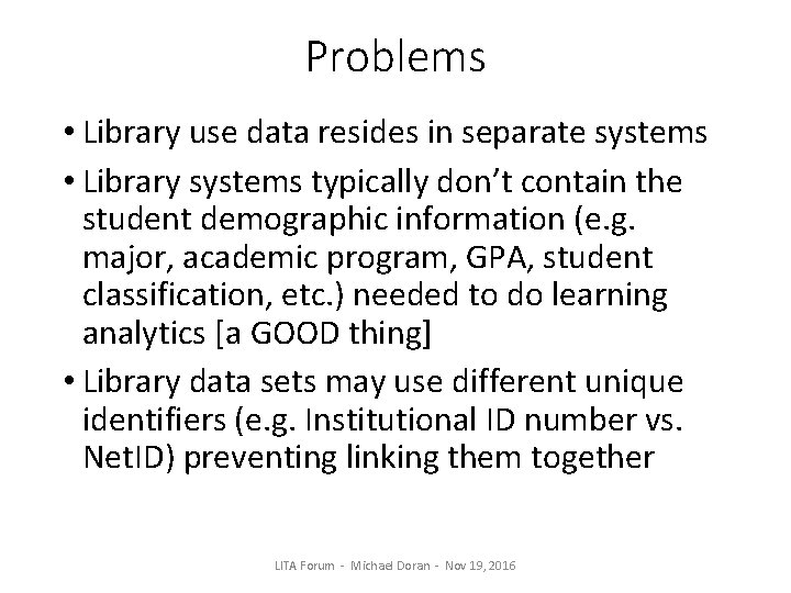 Problems • Library use data resides in separate systems • Library systems typically don’t