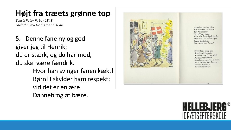 Højt fra træets grønne top Tekst: Peter Faber 1848 Melodi: Emil Hornemann 1848 5.