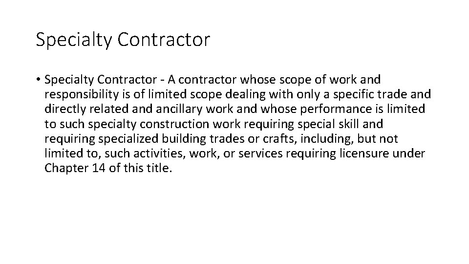 Specialty Contractor • Specialty Contractor - A contractor whose scope of work and responsibility