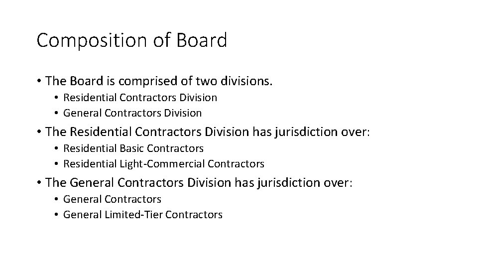 Composition of Board • The Board is comprised of two divisions. • Residential Contractors