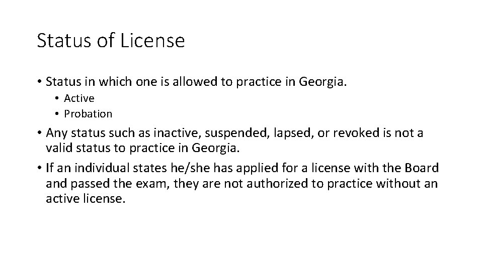Status of License • Status in which one is allowed to practice in Georgia.