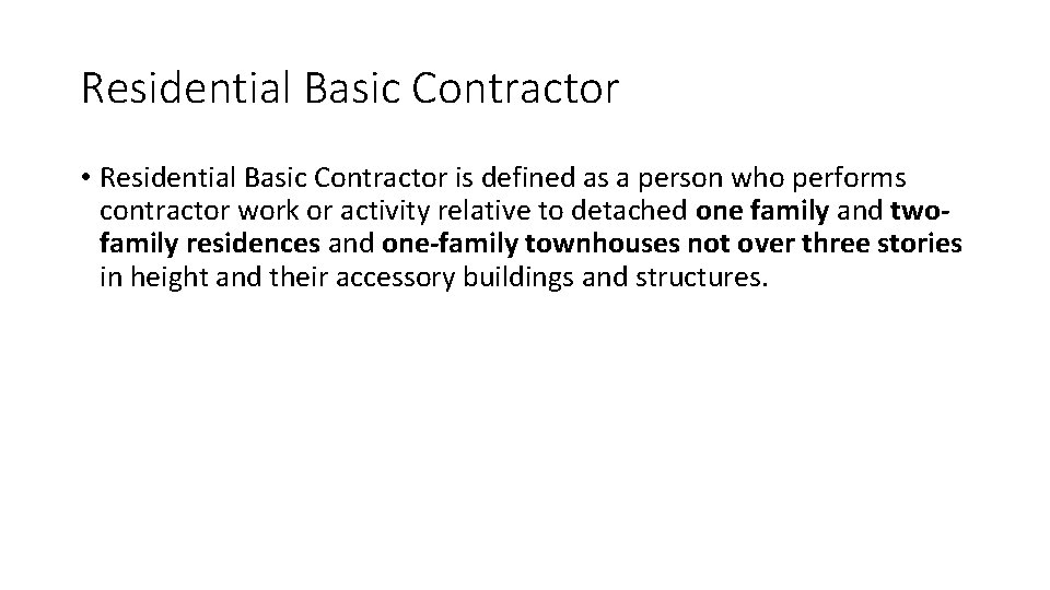 Residential Basic Contractor • Residential Basic Contractor is defined as a person who performs