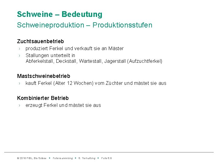 Schweine – Bedeutung Schweineproduktion – Produktionsstufen Zuchtsauenbetrieb › › produziert Ferkel und verkauft sie