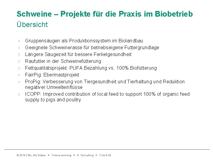 Schweine – Projekte für die Praxis im Biobetrieb Übersicht › › › › Gruppensäugen