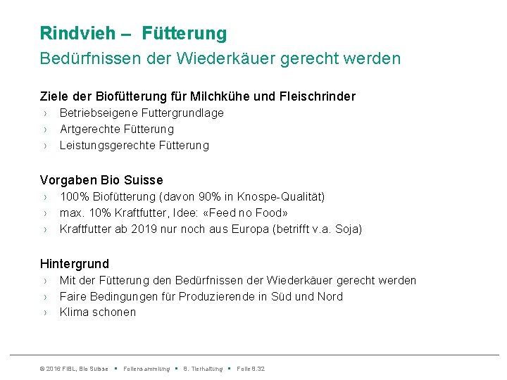 Rindvieh – Fütterung Bedürfnissen der Wiederkäuer gerecht werden Ziele der Biofütterung für Milchkühe und