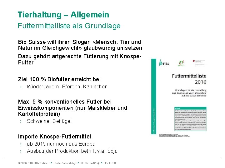 Tierhaltung – Allgemein Futtermittelliste als Grundlage Bio Suisse will ihren Slogan «Mensch, Tier und